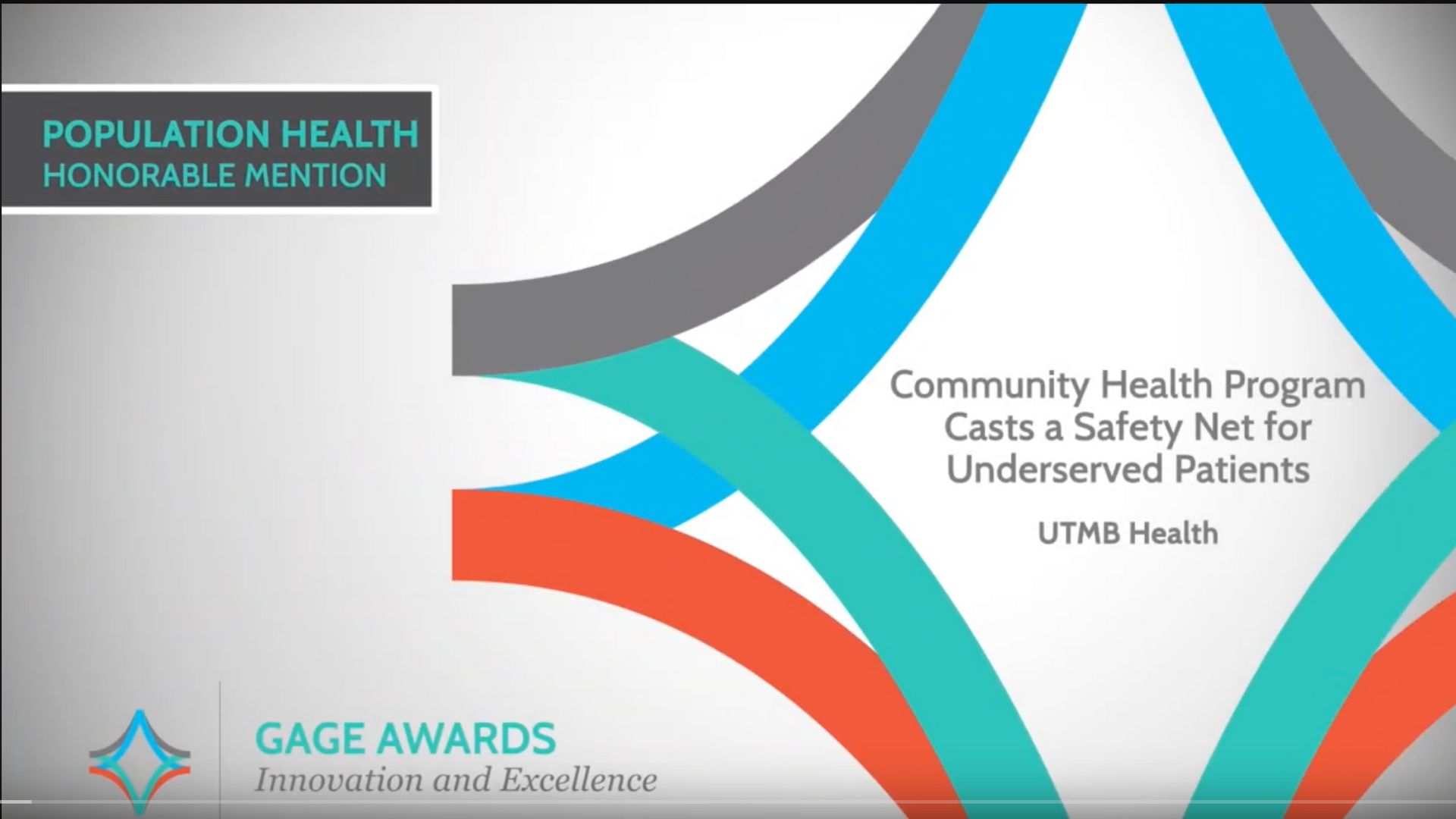 Population Health Honorabl Mention. Community health program casts a safety net for underserved patients UTMB Health. Gage Awards Innovation and Excellence