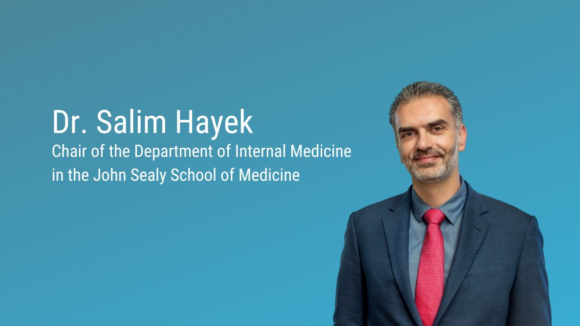 Dr. Salim Hayek Chair of the Department of Internal Medicine in the John Sealy School of Medicine