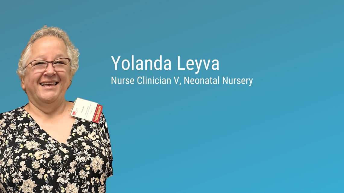 Yolanda Leyva, Nurse Clinician V, Neonatal Nursery